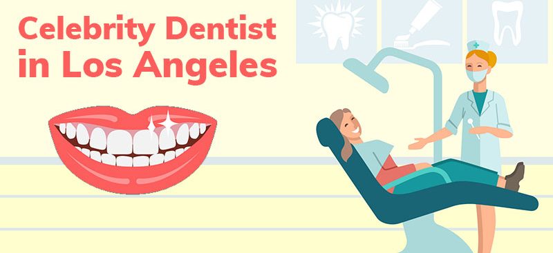 celebrity dentist in Los Angeles