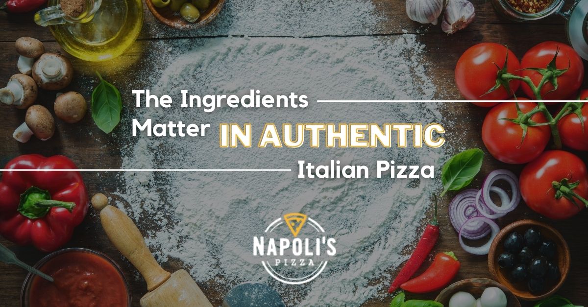 Authentic Italian Pizza in Burbank The Ingredients Matter