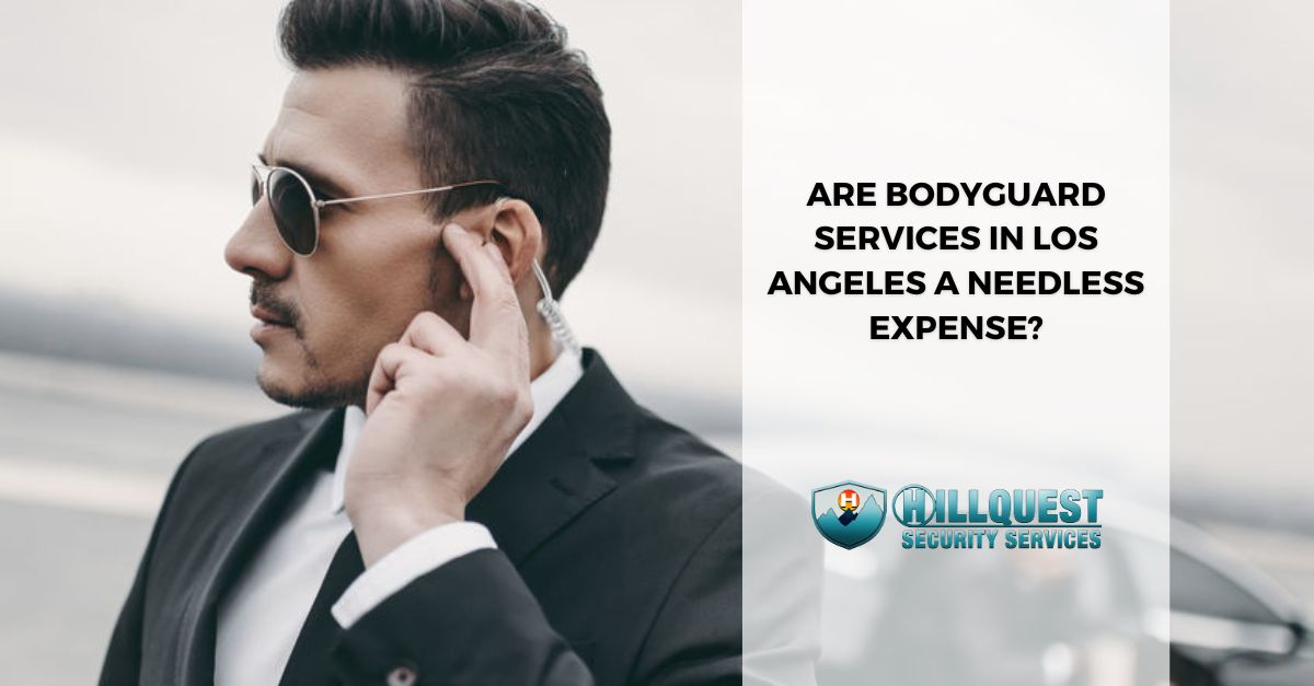 Bodyguard Services in Los Angeles a Service to Invest in